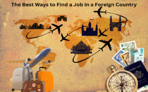 The Best Ways to Find a Job in a Foreign Country